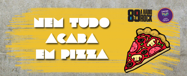 “Nem Tudo Acaba em Pizza” tem apoio da 89