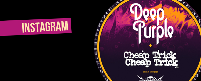 Ingressos para Deep Purple, Cheap Trick e Tesla via Instagram