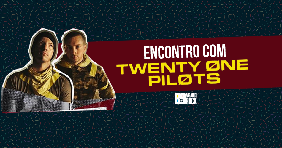 Encontro com Twenty One Pilots