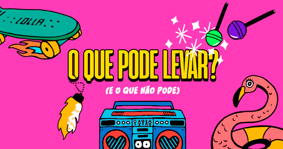 Saiba o que você pode e não pode levar ao Lollapalooza Brasil