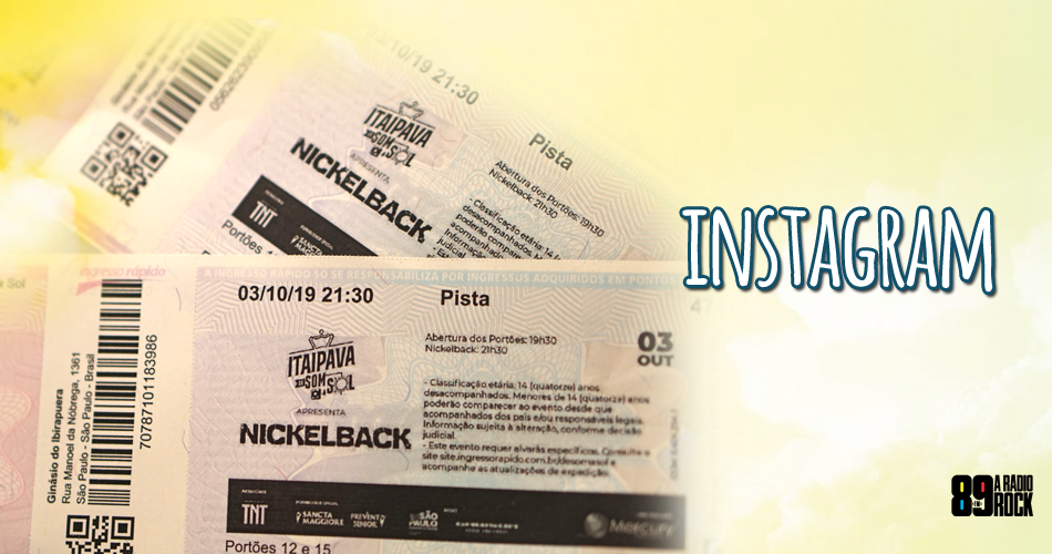 Ingressos para show do Nickelback via Instagram