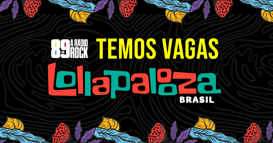 “Temos Vagas”: sua banda no Lollapalooza Brasil