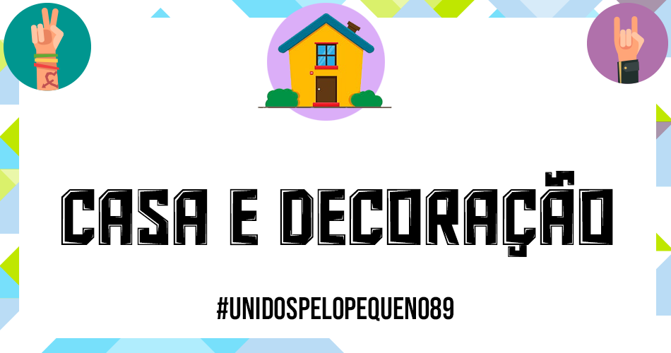 Casa e Decoração | Unidos pelo pequeno