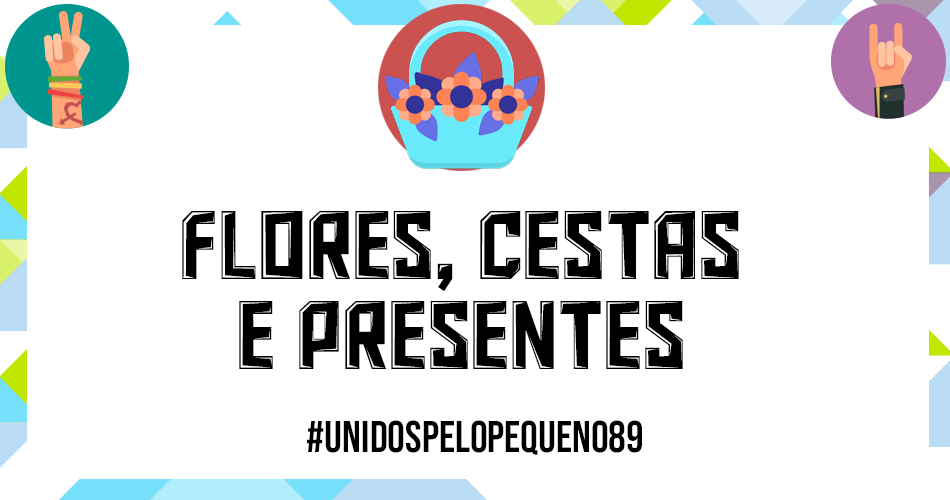 Flores, Cestas e Presentes | Unidos pelo pequeno