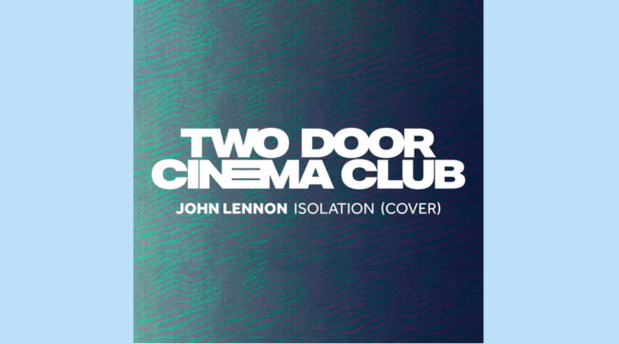 Two Door Cinema Club produz cover beneficente de “Isolation”, de John Lennon