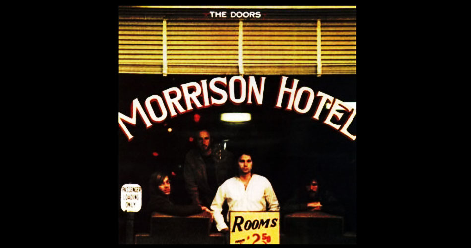 The Doors: álbum “Morrison Hotel” completa 51 anos de seu lançamento