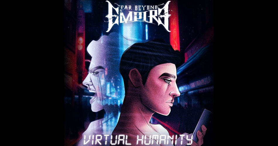 Far Beyond Empire lança lyric vídeo do single “Virtual Humanity”