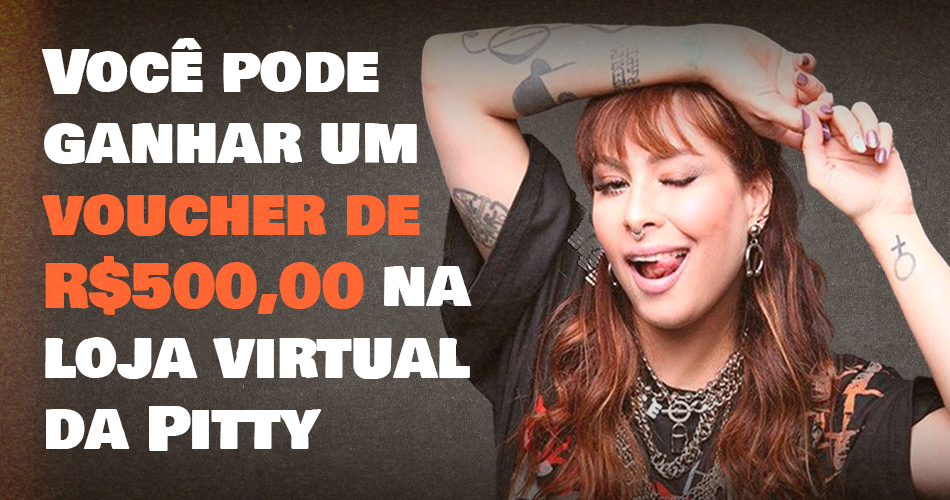 Concurso Voucher de 500 reais da Pitty