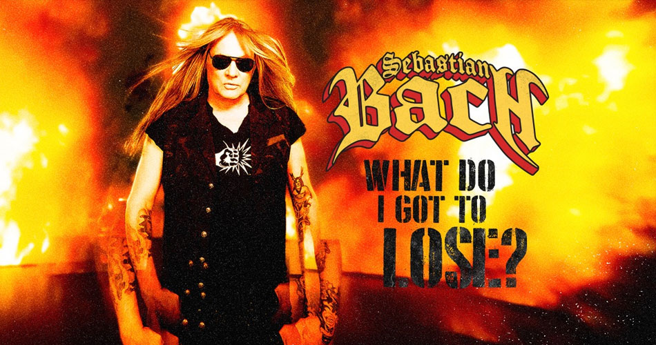 Sebastian Bach está de música nova; veja clipe de “What Do I Got To Loose?”