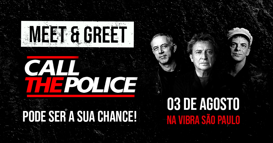 Meet & Greet com Call The Police